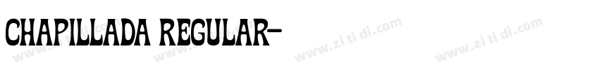 Chapillada Regular字体转换 Chapillada Regular字体转换
